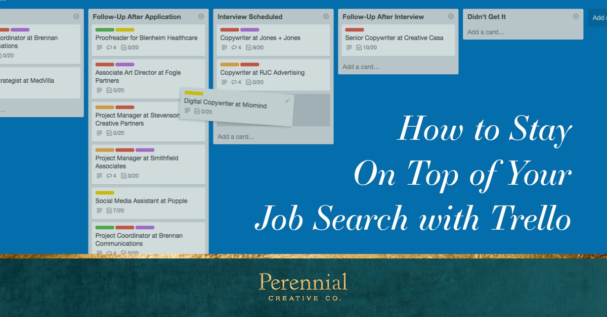 A job search can be incredibly overwhelming and as visual person a Trello board is very helpful to see all the positions at once and where you're at with each opportunity.